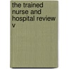 The Trained Nurse And Hospital Review  V door General Books