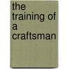 The Training Of A Craftsman door Fred Miller