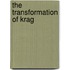 The Transformation Of Krag
