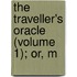 The Traveller's Oracle (Volume 1); Or, M