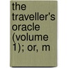 The Traveller's Oracle (Volume 1); Or, M by William Kitchiner