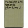 The Travels And Romantic Adventures Of M by Captain Frederick Marryat