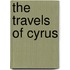 The Travels Of Cyrus