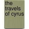 The Travels Of Cyrus door Andrew Michael Ramsay