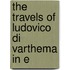 The Travels Of Ludovico Di Varthema In E