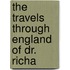 The Travels Through England Of Dr. Richa