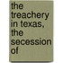 The Treachery In Texas, The Secession Of