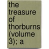 The Treasure Of Thorburns (Volume 3); A by Frederick Boyle