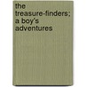 The Treasure-Finders; A Boy's Adventures door James Otis