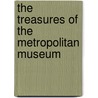 The Treasures Of The Metropolitan Museum door Arthur Hoeber