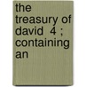 The Treasury Of David  4 ; Containing An by Unknown Author