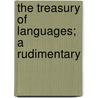 The Treasury Of Languages; A Rudimentary by James Bonwick