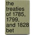 The Treaties Of 1785, 1799, And 1828 Bet