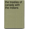 The Treaties Of Canada With The Indians door Alexander Morris