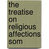 The Treatise On Religious Affections Som door Jonathan Edwards