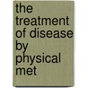 The Treatment Of Disease By Physical Met door Thomas Stretch Dowse