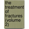 The Treatment Of Fractures (Volume 2) by Renï¿½ Leriche