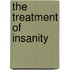 The Treatment Of Insanity