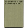 The Treatment Of Some Of The Forms Of Va door Arthur Ernest Sansom