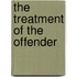 The Treatment Of The Offender