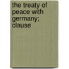 The Treaty Of Peace With Germany; Clause by Cyril Moses Picciotto