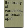 The Treaty Of Versailles, American Opini door Old Colony Trust Company