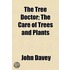 The Tree Doctor; The Care Of Trees And P