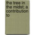 The Tree In The Midst; A Contribution To