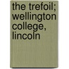 The Trefoil; Wellington College, Lincoln by Arthur Christopher Benson