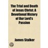 The Trial And Death Of Jesus Christ; A D