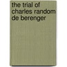 The Trial Of Charles Random De Berenger door William Brodie Gurney