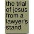 The Trial Of Jesus From A Lawyer's Stand