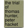 The Trial Of Thomas Hunter, Peter Hacket door James Marshall