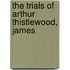 The Trials Of Arthur Thistlewood, James