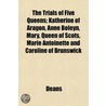 The Trials Of Five Queens; Katherine Of door Anne Deans