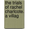 The Trials Of Rachel Charlcote. A Villag by Mary Theresa Vidal