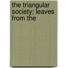 The Triangular Society; Leaves From The door Elizabeth Akers Allen