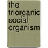 The Triorganic Social Organism