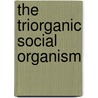 The Triorganic Social Organism door Rudolf Steiner