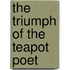 The Triumph Of The Teapot Poet