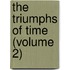 The Triumphs Of Time (Volume 2)