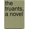 The Truants, A Novel door Ebenezer Mason