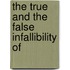 The True And The False Infallibility Of