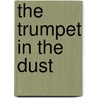 The Trumpet In The Dust by Constance Holme