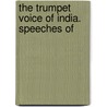 The Trumpet Voice Of India. Speeches Of door Surendranath Banerjea