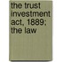The Trust Investment Act, 1889; The Law