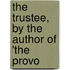 The Trustee, By The Author Of 'The Provo