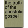 The Truth Of The Apostolic Gospel door Sir Robert Falconer