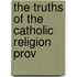 The Truths Of The Catholic Religion Prov