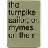 The Turnpike Sailor; Or, Rhymes On The R